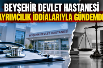 Beyşehir Devlet Hastanesi'nde ayrımcılık iddiası tartışma yarattı