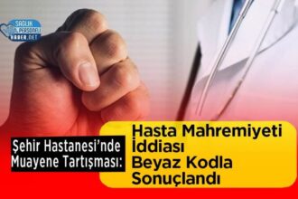 Şehir Hastanesi’nde Muayene Tartışması: Hasta Mahremiyeti İddiası Beyaz Kodla Sonuçlandı