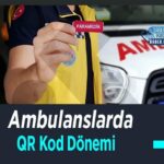 Ambulanslarda QR Kod Uygulamasıyla Yeni Bir Çağ Başlıyor