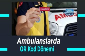 Ambulanslarda QR Kod Uygulamasıyla Yeni Bir Çağ Başlıyor