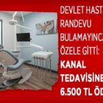 Devlet Hastanesinde Randevu Alamadı, Özelde Kanal Tedavisi 6.500 TL
