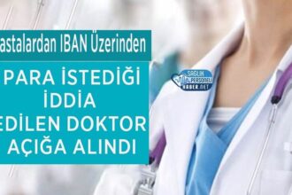 IBAN ile Hastalardan Para İstediği Öne Sürülen Doktor Açığa Alındı