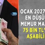 En düşük memur maaşı Ocak 2027’de 75 bin TL barajını geçebilir