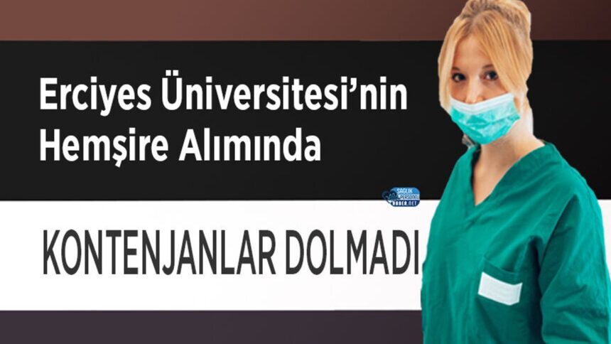 Erciyes Üniversitesinde hemşire alımı kontenjanları eksik kaldı