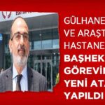 Gülhane Eğitim ve Araştırma Hastanesi'ne yeni başhekim atandı