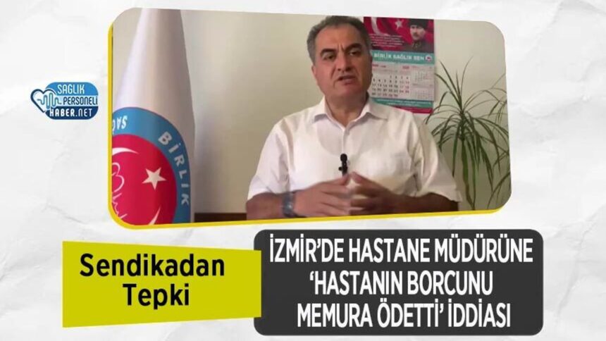 İzmir hastanesinde müdürün hasta borcunu memura ödettirdiği iddia