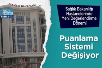 Sağlık Bakanlığı hastanelerinde değerlendirme ve puanlama sistemi değişiyor