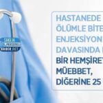 Enjeksiyon Vakasında Ölüm: Hemşirelerden Biri Müebbet, Diğeri 25 Yıl Hapis