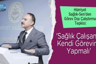 Hürriyet Sağlık-Sen: Sağlık çalışanı kendi görevini yapmalı