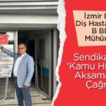 İzmir Eğitim Diş Hastanesi B Bloku mühürlendi, sendikadan kamu uyarısı
