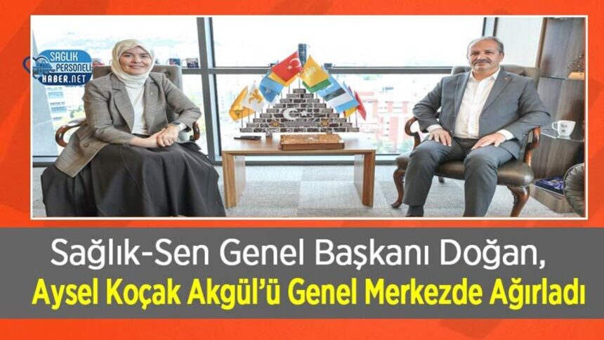 Sağlık-Sen Genel Merkezinde Doğan, Aysel Koçak Akgül'ü kabul etti
