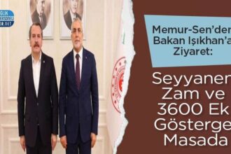 Bakan Işıkhan'da Memur-Sen: seyyanen zam, 3600 ek gösterge gündemde