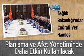 Sağlık Bakanlığı coğrafi veriyi afet ve planlamada etkin kullanacak