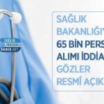 Resmî Açıklama Bekleniyor: Sağlık Bakanlığı 65 Bin Personel İddiası