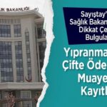 Sağlık Bakanlığı'nda Sayıştay uyarısı: yıpranma payı, çifte ödeme, muayene