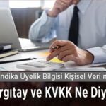 Yargıtay ve KVKK: Sendika Üyeliği Kişisel Veri Sayılır mı?