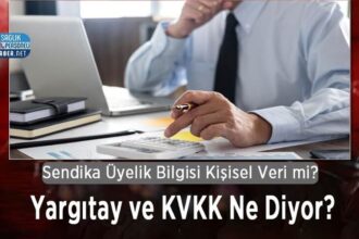 Yargıtay ve KVKK: Sendika Üyeliği Kişisel Veri Sayılır mı?