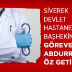 Siverek Devlet Hastanesi'ne Abdurrahman Öz başhekim getirildi