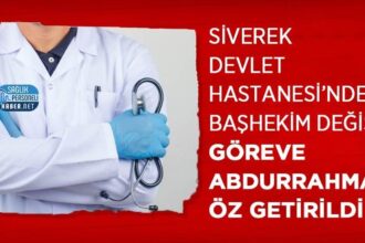 Siverek Devlet Hastanesi'ne Abdurrahman Öz başhekim getirildi