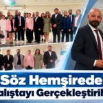 Söz Hemşirede çalıştayı düzenlenerek hayata geçirildi