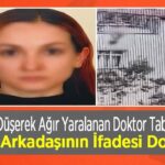 Terasta düşüp ağır yaralanan doktor taburcu, erkek arkadaşı ifadesi dosyada