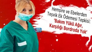 Hemşire ve ebelerden teşvik ödemesine tepki: yük bordroda yansımıyor