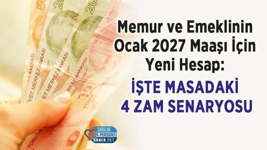 Masada 4 zam senaryosu: Ocak 2027 memur ve emekli maaş hesabı