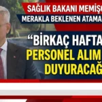 Bakan Memişoğlu: Birkaç hafta içinde personel alım ilanı açıklanacak