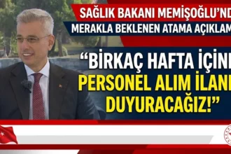 Bakan Memişoğlu: Birkaç hafta içinde personel alım ilanı açıklanacak
