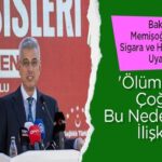 Bakan Memişoğlu: Ölümlerin çoğu sigara ve hareketsizlik kaynaklı