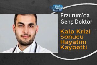 Erzurum'da kalp krizi geçiren genç doktor yaşamını yitirdi