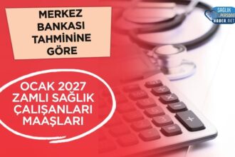 Sağlık personeli Ocak 2027 maaşları: Yüzde 8 zamda unvanlara göre tutarlar