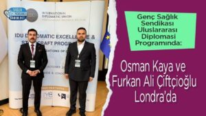 Osman Kaya ve Furkan Ali Çiftçioğlu, Genç Sağlık Sendikası uluslararası diplomasi programında Londra’da