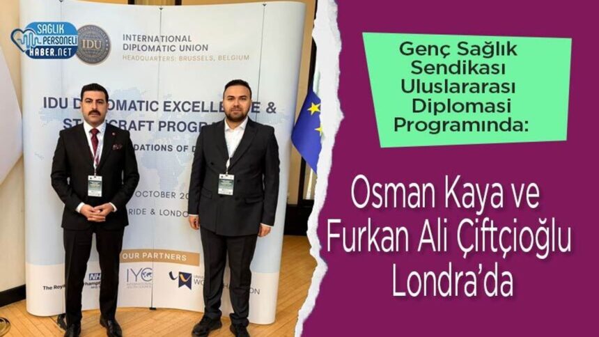 Osman Kaya ve Furkan Ali Çiftçioğlu, Genç Sağlık Sendikası uluslararası diplomasi programında Londra’da