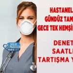 Hastanelerde denetim saati tartışması gündüz tam kadro gece tek hemşire