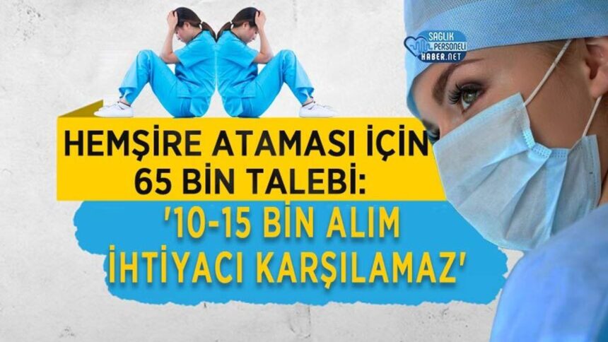 Atamaya 65 bin hemşire başvurusu: 10-15 bin alım ihtiyacı karşılamaz