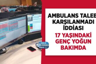 Yoğun bakımdaki 17 yaşındaki genç: Kahramanmaraş’ta 112 ambulans iddiası