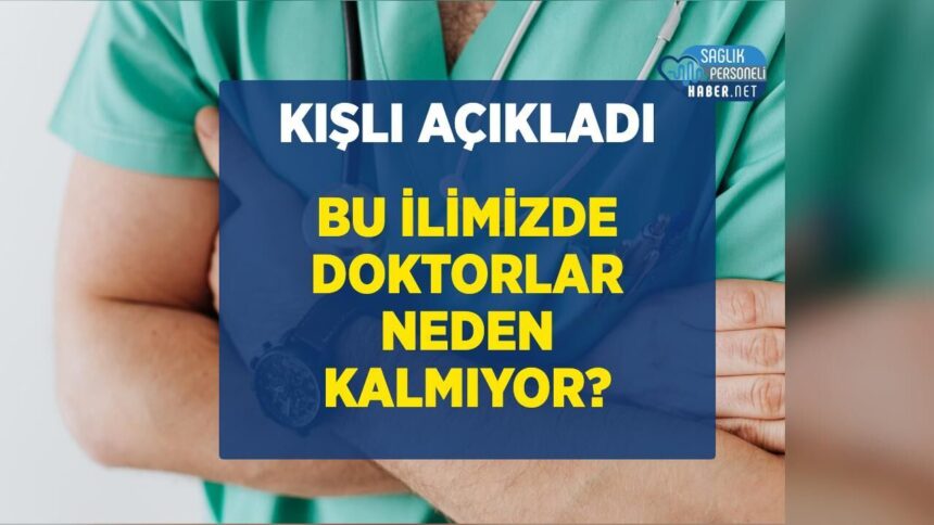 Doktorların ilimizde tutunamamasının nedenleri neler?