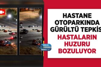 Hastane otoparkındaki gürültüye tepki: hasta huzuru bozuldu