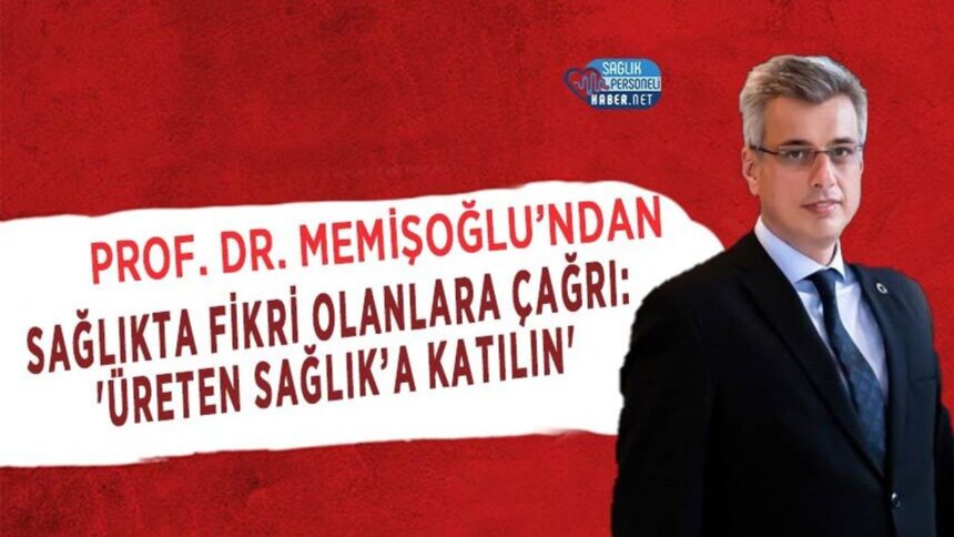 Bakan Memişoğlu sağlık fikir sahiplerini Üreten Sağlığa davet etti