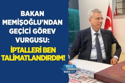 Geçici görev vurgusunda Memişoğlu: İptal talimatını ben verdim
