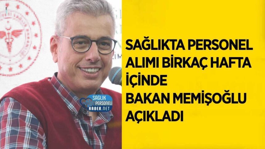 Sağlık personeli alım duyurusu birkaç haftaya: Memişoğlu