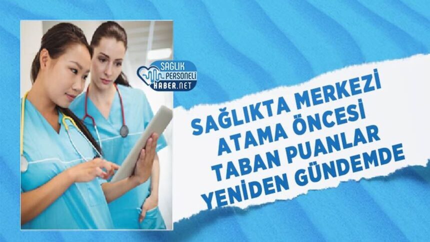 Merkezi atama öncesi sağlık taban puanları yeniden tartışılıyor