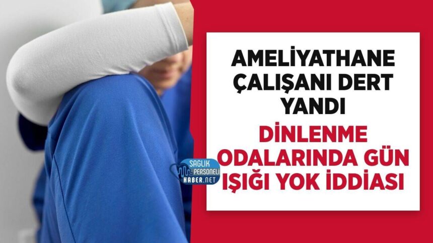 Ameliyathane Personelinden Şehir Hastanesinde Dinlenme Alanı Şikâyeti