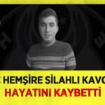 Silahlı kavga sırasında genç bir hemşire yaşamını yitirdi