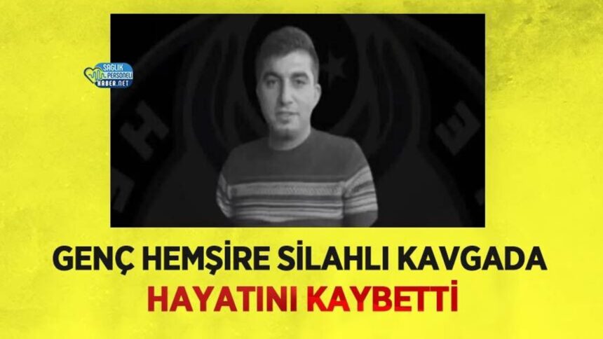 Silahlı kavga sırasında genç bir hemşire yaşamını yitirdi
