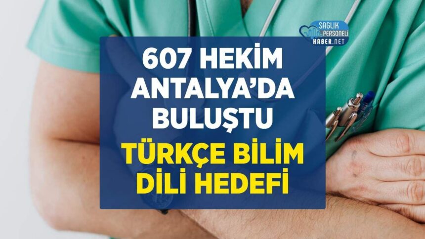 607 hekim ve akademisyen Antalya’da TÜRKTIP2026 kongresinde buluştu